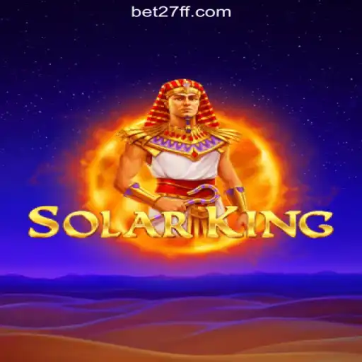 Discover the Exciting World of SolarKing: The Ultimate Slot Game on 27FF.COM Platform-Oficial Slots Brasil