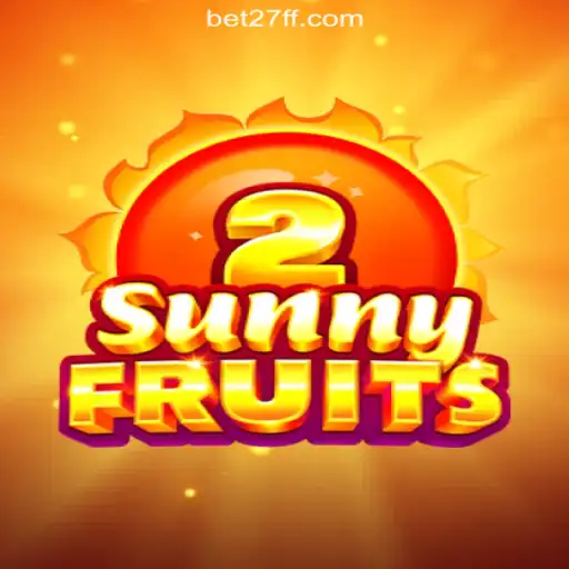 Exploring the SunnyFruits2 Experience on 27FF.COM Platform-Oficial Slots Brasil