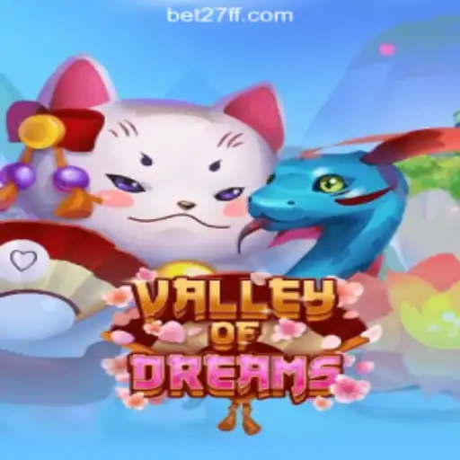 Unveiling ValleyofDreams: A Journey Through 27FF.COM Platform-Oficial Slots Brasil